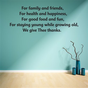 For family and friends, for health and happiness, for good food and fun - Vinyl Wall Decal - Wall Quote - Wall Decor