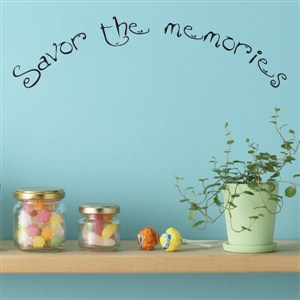Savor the memories. - Vinyl Wall Decal - Wall Quote - Wall Decor