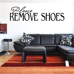 Please remove shoes - Vinyl Wall Decal - Wall Quote - Wall Decor