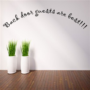 Back door guests are best!!! - Vinyl Wall Decal - Wall Quote - Wall Decor