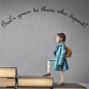 God's grace to those who depart! - Vinyl Wall Decal - Wall Quote - Wall Decor