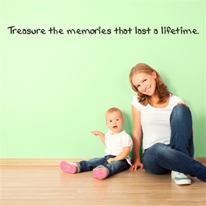 treasure the memories that last a lifetime - Vinyl Wall Decal - Wall Quote - Wall Decor