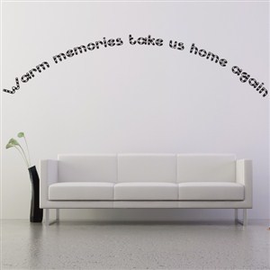 warm memories take us home again. - Vinyl Wall Decal - Wall Quote - Wall Decor