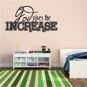 God gives the increase - Vinyl Wall Decal - Wall Quote - Wall Decor