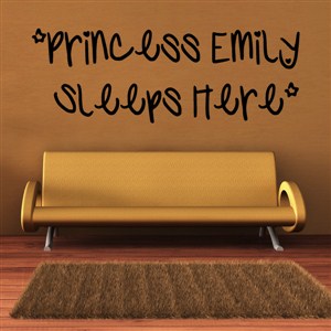 Princess Emily sleeps here - Vinyl Wall Decal - Wall Quote - Wall Decor