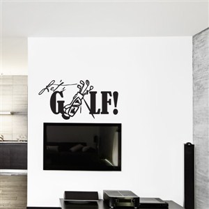 Let's Golf! - Vinyl Wall Decal - Wall Quote - Wall Decor