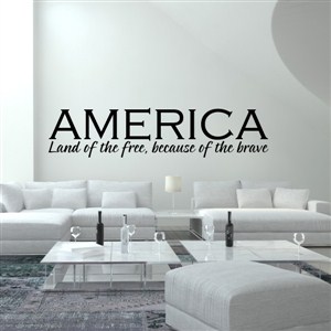 America land of the free, because of the brave - Vinyl Wall Decal - Wall Quote - Wall Decor
