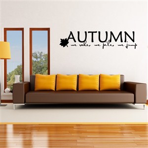 Autumn we rake, we pile, we jump - Vinyl Wall Decal - Wall Quote - Wall Decor