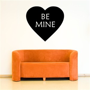 Be Mine - Vinyl Wall Decal - Wall Quote - Wall Decor