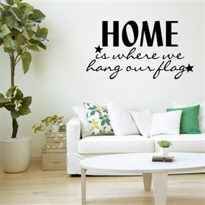 Home is where we hang out flag - Vinyl Wall Decal - Wall Quote - Wall Decor