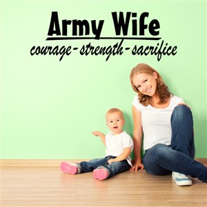 Army Wife courage strength sacrifice - Vinyl Wall Decal - Wall Quote - Wall Decor