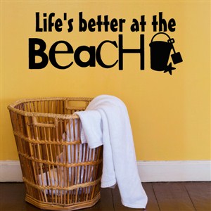 Life's better at the beach - Vinyl Wall Decal - Wall Quote - Wall Decor