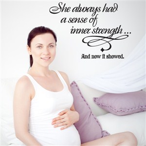 She always had a sense of inner strength… and now it showed. - Vinyl Wall Decal - Wall Quote - Wall Decor