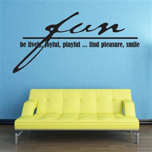 Fun be lively, joyful, playful… find pleasure, smile - Vinyl Wall Decal - Wall Quote - Wall Decor