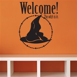 Welcome! The Witch is in. - Vinyl Wall Decal - Wall Quote - Wall Decor
