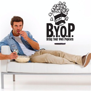 BYOP Bring your own popcorn - Vinyl Wall Decal - Wall Quote - Wall Decor