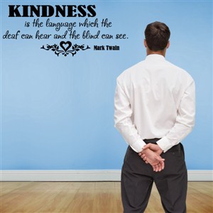 Kindness is the language which the deaf can hear - Mark Twain - Vinyl Wall Decal - Wall Quote - Wall Decor