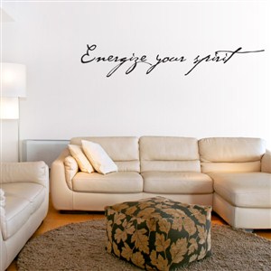 Energize your spirit - Vinyl Wall Decal - Wall Quote - Wall Decor
