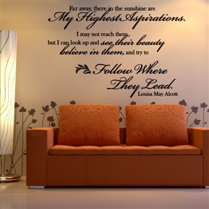 Far away, there in the sunshine are my highest aspirations - Louisa May Alcott - Vinyl Wall Decal - Wall Quote - Wall Decor