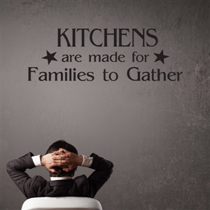 Kitchens are made for families to gather - Vinyl Wall Decal - Wall Quote - Wall Decor