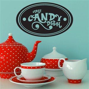 The candy dish - Vinyl Wall Decal - Wall Quote - Wall Decor