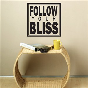 Follow your bliss - Vinyl Wall Decal - Wall Quote - Wall Decor