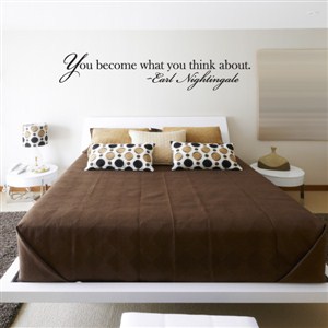 You become what you think about. - Earl Nightingale - Vinyl Wall Decal - Wall Quote - Wall Decor