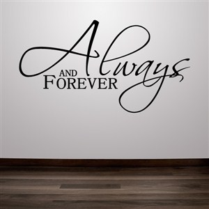 Always and Forever - Vinyl Wall Decal - Wall Quote - Wall Decor