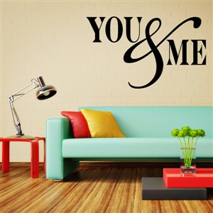 You & Me - Vinyl Wall Decal - Wall Quote - Wall Decor