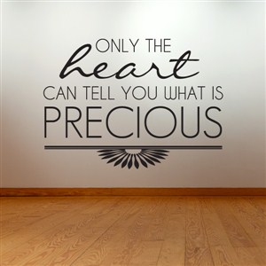 Onle the heart can tell you what is precious - Vinyl Wall Decal - Wall Quote - Wall Decor