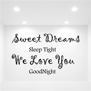 Sweet dreams sleep tight we love you goodnight - Vinyl Wall Decal - Wall Quote - Wall Decor