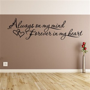 Always on my mind Forever in my heart - Vinyl Wall Decal - Wall Quote - Wall Decor