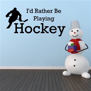 I'd rather be playing hockey