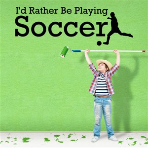 I'd rather be playing soccer