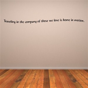 Traveling in the company of those we love is home in motion.