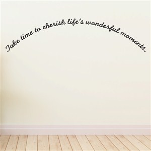 Take time to cherish life's wonderful moments.